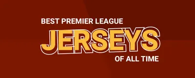 The Top 20 Best Premier League Jerseys of All Time